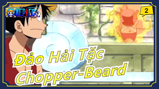 [Đảo Hải Tặc] Chopper-Beard: Đây là thời của ta_2