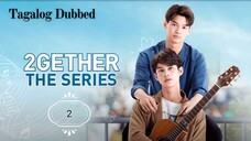 🇹🇭 2gether The Series | Episode 2 ~ [Tagalog Dubbed]