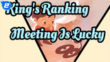 [King's Ranking] Our Meeting Is Lucky to Both of Us_2