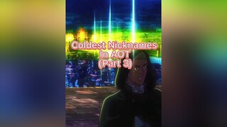 Coldest Nicknames In AOT Part 3 cold aot fyp edit aotedit viral animeedit trending foryou foryoupage weeb AttackOnTitan fypシ xyzbca 1m