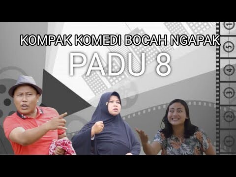 KOMPAK KOMEDI BOCAH NGAPAK - PADU PART 8