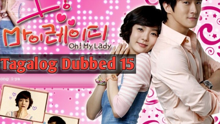 Oh My Lady Tagalog Dubbed HD E15