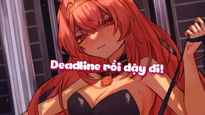 Tới giờ chạy deadline rồi! Dậy đi!