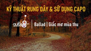 BALLAD | KỸ THUẬT RUNG DÂY | BÀI 6 | GUITAR 8 PHÚT VOL.3