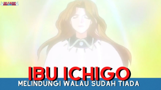 Bleach || Ibu Ichigo Melindungi, Walau Sudah Tiada...