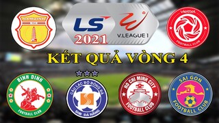 KẾT QUẢ VÒNG 4 GIẢI VĐQG VIỆT NAM V-LEAGUE 2021 I BỐC THĂM TỨ KẾT CHAMPIONS LEAGUE - EUROPA LEAGUE