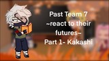 Past team 7 (+ Iruka) react to the future | Naruto | ~Kakairu~ Part 1