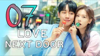 🌸EP 7 | Love Next Door (2024) [EngSub]