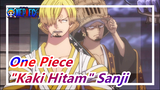 [One Piece] "Kaki Hitam" Adegan Epik Sanji--- Maaf, Aku bukan yang ditinggalkan sejak awal lagi