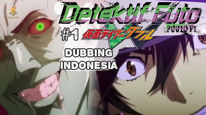 [Dubbing Indonesia] #1 Fuuto Pi Kamen rider W