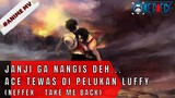 ONE PIECE - JANJI GA NANGIS DEH!!!ACE TEWAS DI PELUKAN LUFFY (NEFFEX - TAKE ME BAC #ONE PIECE[AMV]