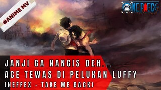 ONE PIECE - JANJI GA NANGIS DEH!!!ACE TEWAS DI PELUKAN LUFFY (NEFFEX - TAKE ME BAC #ONE PIECE[AMV]