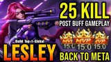 25 Kills!! Lesley Post Buff Gameplay (BACK TO META) - Build Top 1 Global Lesley ~ MLBB