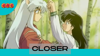 Inuyasha ||🎵 - CLOSER - 🎵