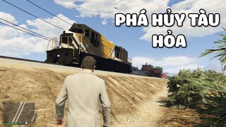 GTA V | TÔI ĐÃ PHÁ HỦY TÀU HỎA