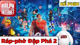 Kể Phim Hoạt Hình: Wreck-It Ralph 2: Phá đảo thế giới ảo | TÓM TẮT ko phải REVIEW PHIM