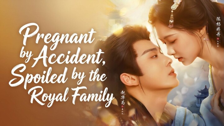 Pregnant by Accident, Spoiled by the Royal Family