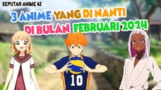 3 Rekomendasi Anime yang akan TAYANG di bulan FEBRUARI 2024 ini.