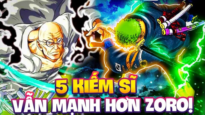 ZORO VẪN CÒN RẤT LÂU MỚI TRỞ THÀNH KIẾM SĨ MẠNH NHẤT?! | 5 KIẾM SĨ VƯỢT MẶT ZORO