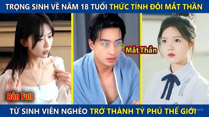 Trọng Sinh Về Năm 18t Thức Tỉnh Đôi Mắt Xuyên Thấu, Từ Sinh Viên Nghèo Trở Thành Tỷ Phú Thế Giới