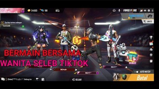 BERMAIN BERSAMA WANITA SELEB TIKTOK - GARENA FREE FIRE