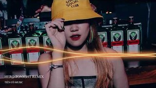 HERO TONIGHT REMIX 2021 - TIN'S REMIX || NHẠC HOT TIK TOK 2021