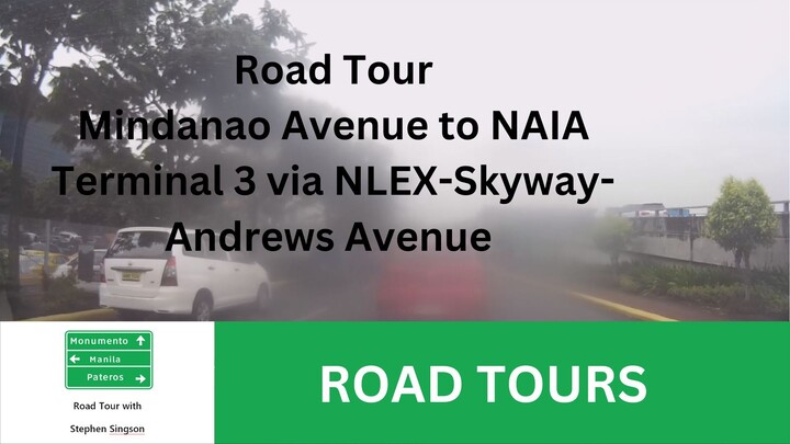 Road Tour Mindanao Avenue to NAIA Terminal 3 via NLEX-Skyway-Andrews Avenue