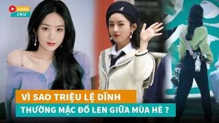 Vì sao Triệu Lệ Dĩnh thường xuyên mặc đồ len giữa mùa hè nóng nực?|Hóng Cbiz