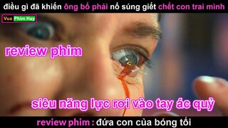 cậu bé Kì Lạ suốt Ngày được Bố Bắn Đạn Vào Đầu - review phim Đứa Con Của Bóng Tối
