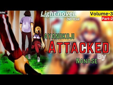 Nanase Attacks Ayanokoji Kiyotaka| LIGHT NOVEL | Year 2 | VOLUME 3 | PART 2 | HINDI I Karma Is Alive