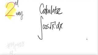 2nd way: trig sq rt Calculate integral  ∫cos √x dx