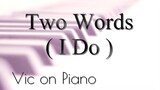 Two Words - I Do (Lea Salonga)