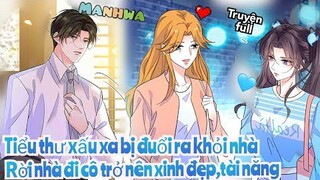 Review Truyện : Tiểu thư xấu xí bị đuổi ra khỏi nhà ,rời nhà đi cô trở nên xinh đẹp và tài năng