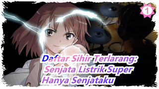 [Daftar Sihir Terlarang: Senjata Listrik Super] [Drum Kit] OP - Hanya Senjataku_1