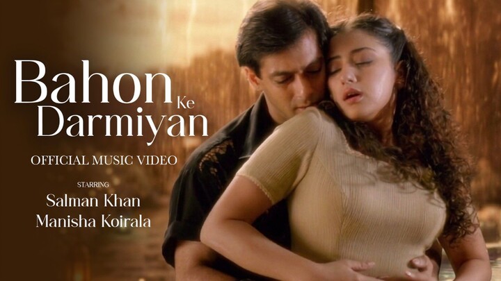 Bahon Ke Darmiyan Official Video Salman Khan, Manisha Koirala Alka Yagnik, Hariharan Khamoshi