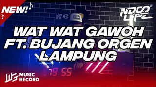 DJ DALINDA X WAT WAT GAWOH! [NDOO LIFE FT. @BUJANG ORGEN LAMPUNG]