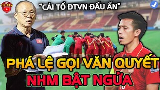 Cải Tổ ĐTVN Đấu Ấn Độ, Thầy Park Phá Lệ Gọi Văn Quyết...NHM Bật Ngửa