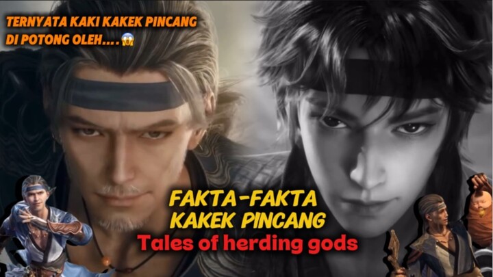 FAKTA-FAKTA TENTANG KAKEK PINCANG‼️ ternyata kakinya di potong olehh…😱 [tales of herding gods]