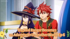 The Red Ranger Becomes an Adventurer in Another World Episode 6