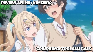 REVIEW ANIME : KIMIZERO || Ceweknya terlalu baik