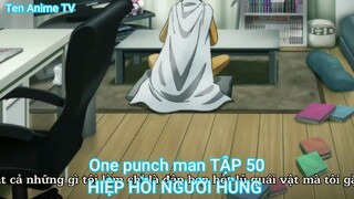 One punch man TẬP 50-HIỆP HỒI NGƯỜI HÙNG