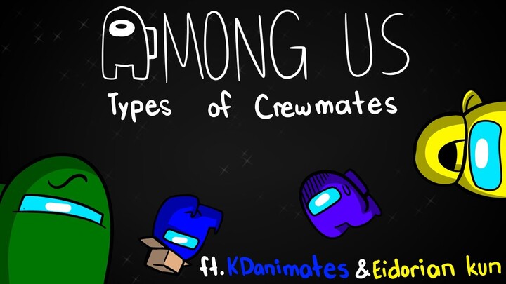 5 Types Of Crewmates in Among Us!  |  Created by Rexplosion | feat. KDanimates & Eidorian kun