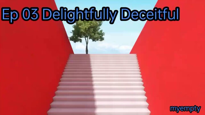 Ep. 03 Delightfully Deceitful (Eng Sub)