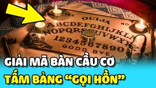 💥GIẢI MÃ bí ẩn "BÀN CẦU CƠ" - TẤM BẢNG GỌI HỒN từ cổ xưa đến hiện đại | TIN GIẢI TRÍ