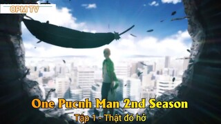 One Pucnh Man 2nd Season Tập 1 - Thật đó hở