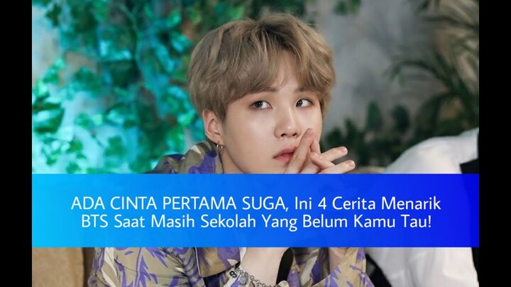 ADA CINTA PERTAMA SUGA, Ini Cerita Menarik BTS Saat Masih Sekolah Yang Belum Kamu Tahu!