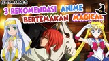 3 Rekomendasi Anime yang bertemakan Magical.