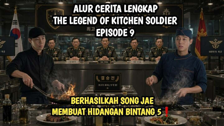 THE LEGEND OF KITCHEN SOLDIER EPISODE 9