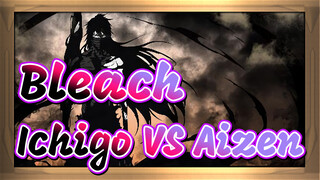 Bleach | Ichigo VS Aizen