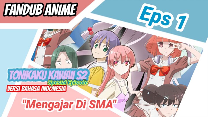 [Fandub Anime] "Mengajar Di SMA" Tonikaku Kawaii: Joshikou-hen Full Eps- 1 Dubbing Bahasa Indonesia